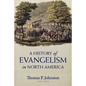 A History of Evangelism in North America - Paperback