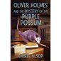 Oliver Holmes and the Mystery of the Purple Possum - Paperback