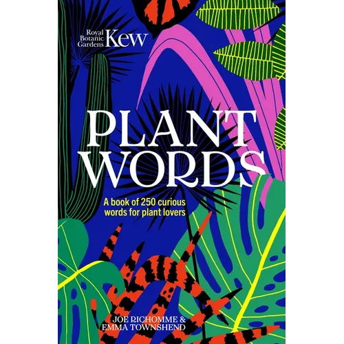 Kew - Plant Words: A Book of 250 Curious Words for Plant Lovers - Hardcover