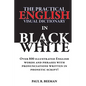 The Practical English Visual Dictionary in Black and White: Easy English Words and Phrases Illustrated with Pronunciation Written in Phonetic Script - Paperback