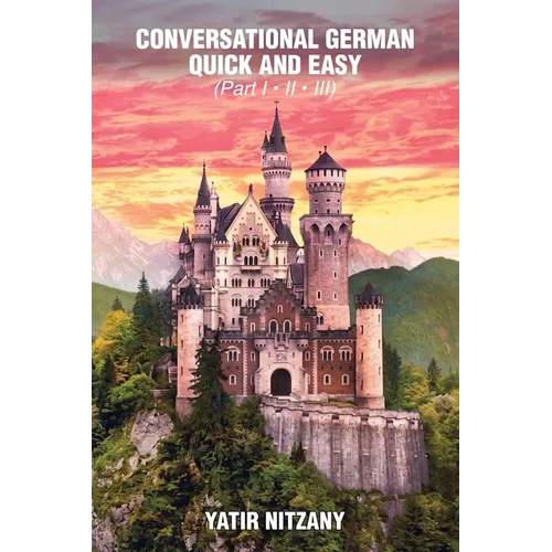 Conversational German Quick and Easy: The Most Advanced Revolutionary Technique to Learn German Language. For Begginers, Intermediate and Advanced Spe - Paperback