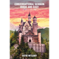 Conversational German Quick and Easy: The Most Advanced Revolutionary Technique to Learn German Language. For Begginers, Intermediate and Advanced Spe - Paperback