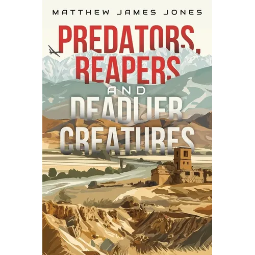 Predators, Reapers and Deadlier Creatures - Paperback
