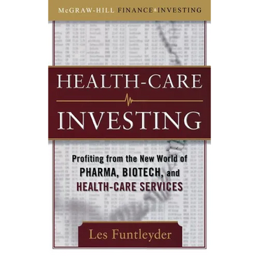 Healthcare Investing: Profiting from the New World of Pharma, Biotech, and Health Care Services - Hardcover