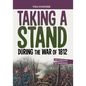 Taking a Stand During the War of 1812: A History Seeking Adventure - Hardcover