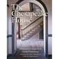 The Chesapeake House: Architectural Investigation by Colonial Williamsburg - Hardcover