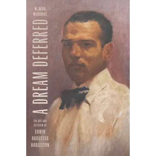 A Dream Deferred: The Art and Activism of Edwin Augustus Harleston - Hardcover