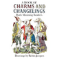 A Book of Charms and Changelings - Hardcover