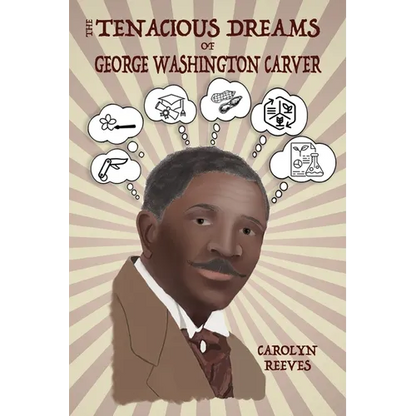 The Tenacious Dreams of George Washington Carver - Paperback
