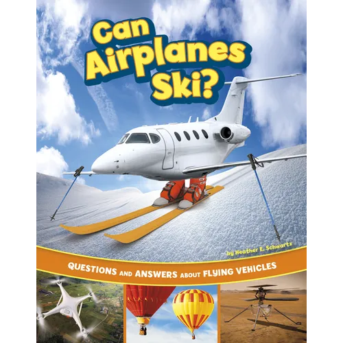 Can Airplanes Ski?: Questions and Answers about Flying Vehicles - Paperback