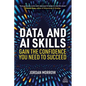 Data and AI Skills: Gain the Confidence You Need to Succeed - Hardcover