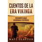 Cuentos de la era vikinga: Fascinantes sagas legendarias e históricas - Hardcover