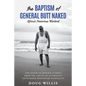 The Baptism of General Butt Naked, Africa's Notorious Warlord: and Other Incredible Stories from the Life of an Australian Faith-Based Missionary Evan - Paperback
