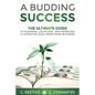 A Budding Success: The Ultimate Guide to Planning, Launching and Managing a Lucrative Legal Marijuana Business - Paperback