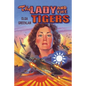 The Lady and the Tigers: The story of the remarkable woman who served with the Flying Tigers in Burma and China, 1941-1942 - Paperback