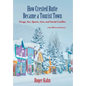 How Crested Butte Became a Tourist Town: Drugs, Sex, Sports, Arts, and Social Conflict - Hardcover