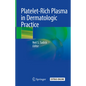 Platelet-Rich Plasma in Dermatologic Practice - Hardcover