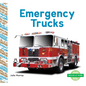 Emergency Trucks - Library Binding