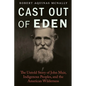 Cast Out of Eden: The Untold Story of John Muir, Indigenous Peoples, and the American Wilderness - Hardcover