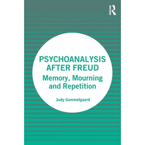 Psychoanalysis After Freud: Memory, Mourning and Repetition - Paperback