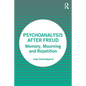 Psychoanalysis After Freud: Memory, Mourning and Repetition - Paperback