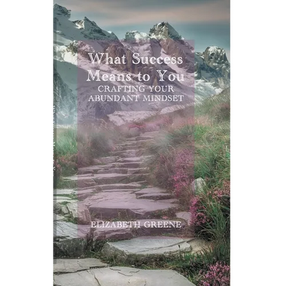 What Success Means to You: crafting your abundant mindset - Paperback