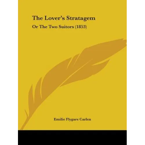 The Lover's Stratagem: Or The Two Suitors (1853) - Paperback