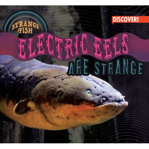Electric Eels Are Strange - Library Binding