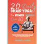 20 Daily Chair Yoga for Women Beginners Over 60: Essential Exercises for Improving Heart Health and Posture, A Specialized Fitness Program for Women O - Paperback