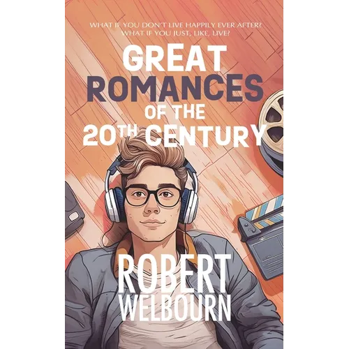 Great Romances of the 20th Century: What if life isn't actually like the movies? - Paperback