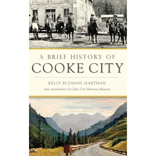 A Brief History of Cooke City - Hardcover