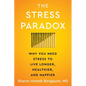 The Stress Paradox: Why You Need Stress to Live Longer, Healthier, and Happier - Hardcover