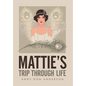 Mattie's Trip Through Life - Hardcover