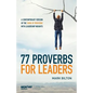77 Proverbs for Leaders.: A Contemporary Version of the Book of Proverbs with Leadership Insights. - Paperback