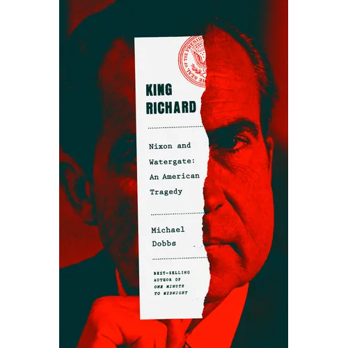 King Richard: Nixon and Watergate--An American Tragedy - Hardcover