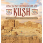 The Ancient Kingdom of Kush Nubia Civilization Grade 5 Children's Ancient History - Hardcover