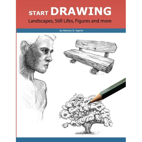 Start Drawing: Landscapes, Still Lifes, Figures and more - Paperback