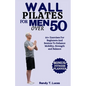 Wall Pilates for Men Over 50: 50+ Exercises For Beginners And Seniors To Enhance Mobility, Strength And Balance - Paperback