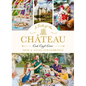 A Taste of the Château: Celebrate Christmas the Chateau Way with Over 100 Recipes, Crafts and Garden Projects! - Hardcover