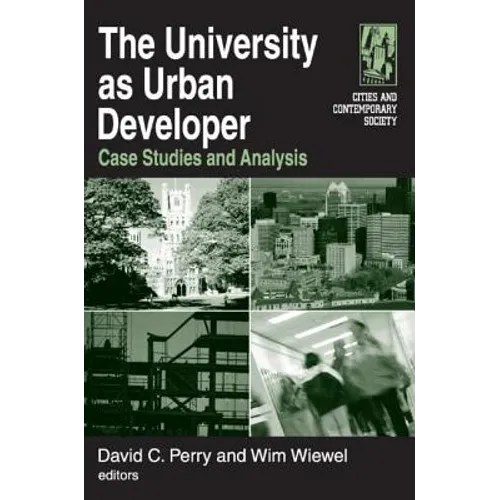 The University as Urban Developer: Case Studies and Analysis: Case Studies and Analysis - Paperback