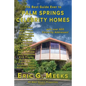 The Best Guide Ever to Palm Springs Celebrity Homes: Facts and Legends of the Village of Palm Springs - Paperback
