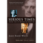 Serious Times: Making Your Life Matter in an Urgent Day - Paperback