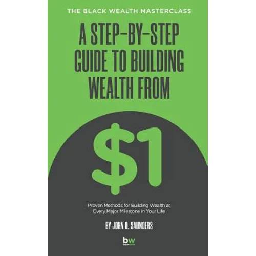 A Step-By-Step Guide to Building Wealth from $1: The Black Wealth Masterclass - Paperback