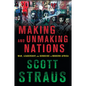Making and Unmaking Nations: War, Leadership, and Genocide in Modern Africa - Paperback