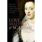 Love, Madness, and Scandal: The Life of Frances Coke Villiers, Viscountess Purbeck - Hardcover