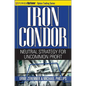 Iron Condor: Neutral Strategy for Uncommon Profit - Paperback