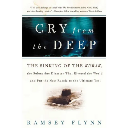 Cry from the Deep: The Sinking of the Kursk, the Submarine Disaster That Riveted the World and Put the New Russia to the Ultimate Test - Paperback
