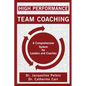 High Performance Team Coaching: A Comprehensive System for Leaders and Coaches - Paperback