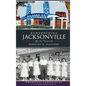Remembering Jacksonville: By the Wayside - Hardcover