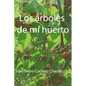 Los árboles de mi huerto. - Paperback